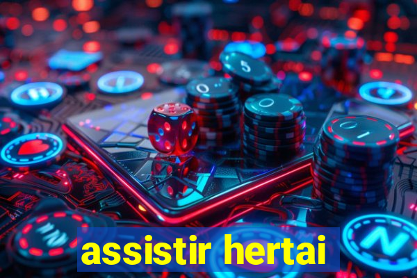 assistir hertai